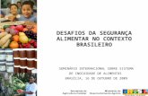 SEMINÁRIO INTERNACIONAL SOBRE SISTEMA DE INOCUIDADE DE ALIMENTOS BRASÍLIA, 16 DE OUTUBRO DE 2009 DESAFIOS DA SEGURANÇA ALIMENTAR NO CONTEXTO BRASILEIRO.