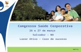 Congresso Saúde Corporativa 26 e 27 de março Salvador – BA Lazer Ativo – Case de sucesso.