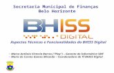 Secretaria Municipal de Finanças Belo Horizonte Marco Antônio Victoria Barros (Play) – Gerente de Informática SMF Maria do Carmo Gomes Miranda – Coordenadora.