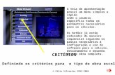 © Célio Silvestre 1995-2004 CRITÉRIOS 2.0 Definindo os critérios para o tipo de obra escolhido A tela de apresentação possui um menu simples e rápido onde.