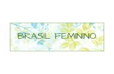 O PROJETO A relevância da mulher brasileira! Desenvolvimento das obras, montagem e circulação da exposição fotográfica Brasil Feminino, sobre as mais.