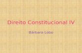 Direito Constitucional IV Bárbara Lobo BIBLIOGRAFIA: BONAVIDES, Paulo. Curso de direito constitucional. São Paulo: Malheiros, 2007. MORAES, Alexandre.