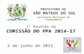 Secretaria Municipal de Planejamento PREFEITURA DE SÃO MATEUS DO SUL 1ª Reunião da COMISSÃO DO PPA 2014-17 5 de junho de 2013.