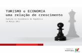 TURISMO e ECONOMIA uma relação de crescimento Audição na Assembleia da República 16 Março 2011.