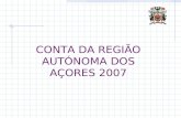 CONTA DA REGIÃO AUTÓNOMA DOS AÇORES 2007. SÍNTESE DA CONTA- DÉFICE/EXCEDENTE ORÇAMENTAL.