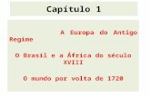 Capítulo 1 A Europa do Antigo Regime O Brasil e a África do século XVIII O mundo por volta de 1720.