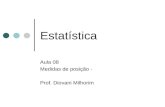 Estatística Aula 08 Medidas de posição - Prof. Diovani Milhorim.