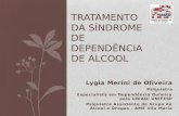 Lygia Merini de Oliveira Psiquiatra Especialista em Dependência Química pela UNIAD/ UNIFESP Psiquiatra Assistente do Grupo de Álcool e Drogas – AME Vila.