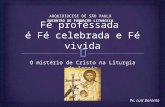 O mistério de Cristo na Liturgia da Igreja ARQUIDIOCESE DE SÃO PAULO ENCONTRO DE FORMAÇÃO LITURGICA Pe. Luiz Baronto.