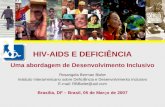 HIV-AIDS E DEFICIÊNCIA Uma abordagem de Desenvolvimento Inclusivo Rosangela Berman Bieler Instituto Interamericano sobre Defici ê ncia e Desenvolvimento.