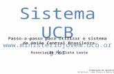 Sistema UCB  Passo-a-passo para utilizar o sistema da União Central Brasileira Associação Paulista Leste Elaboração de apresentação.