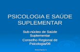 Nelson Figueira Jr. PSICOLOGIA E SAÚDE SUPLEMENTAR Sub-núcleo de Saúde Suplementar Conselho Regional de Psicologia/06.