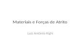 Materiais e Forças de Atrito Luiz Antônio Righi. Modelagem do veículo Formas de projeto: – Tentativa e erro – Projeto pré-determinado – Modelagem e experimentação.