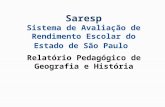 Saresp Sistema de Avaliação de Rendimento Escolar do Estado de São Paulo Relatório Pedagógico de Geografia e História.