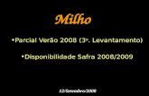 Milho Parcial Verão 2008 (3 o. Levantamento) Disponibilidade Safra 2008/2009 12/Setembro/2008.