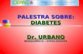 PALESTRA SOBRE: DIABETES Dr. URBANO BIOQUIMICO / CITOLOGISTA.