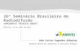 João Carlos Fagundes Albernaz Gerente-Geral de Satélites e Serviços Globais 26° Seminário Brasileiro de Radiodifusão SEMINÁRIO TÉCNICO ABERT Brasília,