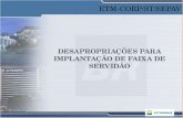 DESAPROPRIAÇÕES PARA IMPLANTAÇÃO DE FAIXA DE SERVIDÃO ETM-CORP/ST/SEPAV.