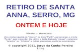RETIRO DE SANTA ANNA, SERRO, MG © copyright 2011, Jorge da Cunha Pereira Filho Use a tecla esquerda do mouse, ou tecla Pg Dn, para avançar, e a tecla Pg.