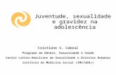 Juventude, sexualidade e gravidez na adolescência Cristiane S. Cabral Programa em Gênero, Sexualidade e Saúde Centro Latino-Americano em Sexualidade e.