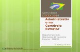 Controle Administrativo no Comércio Exterior Departamento de Operações de Comércio Exterior – DECEX Seminários DECEX 2014 25 de Março de 2014 1.