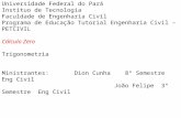 Universidade Federal do Pará Instituo de Tecnologia Faculdade de Engenharia Civil Programa de Educação Tutorial Engenharia Civil – PETCIVIL Cálculo Zero.