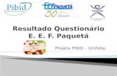 Projeto PIBID – Unifebe.. Foi realizado entre os dias 01 e 09 de novembro, um questionário para pais, alunos e professores da escola, sobre alimentação.