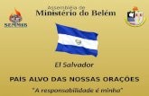 Assembléia de Deus Ministério do Belém El Salvador PAÍS ALVO DAS NOSSAS ORAÇÕES A responsabilidade é minha.