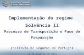 Implementação do regime Solvência II Processo de Transposição e Fase de Preparação Instituto de Seguros de Portugal 23 de janeiro de 2014.
