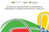 IX EDITAL DE SELEÇÃO PARA A CONCESSÃO DE SUBVENÇÃO A EVENTOS DE POTENCIAL TURÍSTICO.