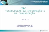 TIC TECNOLOGIAS DA INFORMAÇÃO E DA COMUNICAÇÃO AULA 2 Produção Acadêmica da Pós-Graduação Lato Sensu.