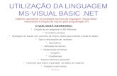 UTILIZAÇÃO DA LINGUAGEM MS-VISUAL BASIC.NET Objetivo: apresentar os principais recursos da linguagem Visual Basic necessários à criação de macros para.