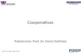 Cooperativas Palestrante: Prof. Dr. Denis DallAsta Prof. Dr. Denis Dall Asta.