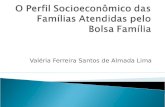 Valéria Ferreira Santos de Almada Lima. Apresentar e discutir o perfil socioeconômico das famílias atendidas pelo Programa Bolsa Família no Brasil tomando.