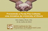 Prevenindo a Perda Pós-Colheita: uma Iniciativa da University of Illinois R.S. Gates, Ph.D., P.E. 16 de Julho de 2012.