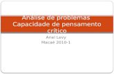Ariel Levy Macaé 2010-1 Análise de problemas Capacidade de pensamento crítico.