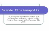 Grande Florianópolis Os principais aspectos da região que engloba Florianópolis, Tijucas, Santo Amaro, Governador Celso Ramos e São José.
