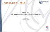 APRESENTAÇÃO: ANDERSON CALDAS CURSO DE C - 2010 AULA 01: Introdução a Linguagens de Programação.