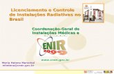 Licenciamento e Controle de Instalações Radiativas no Brasil Licenciamento e Controle de Instalações Radiativas no Brasil Coordenação-Geral de Instalações.