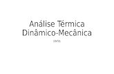 Análise Térmica Dinâmico-Mecânica DMTA. Técnica que permite determinar parâmetros relacionados ao comportamento elástico e viscoso dos materiais e como.