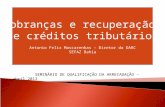 Cobranças e recuperação de créditos tributários Antonio Felix Mascarenhas – Diretor da DARC SEFAZ Bahia SEMINÁRIO DE QUALIFICAÇÃO DA ARRECADAÇÃO – abril.