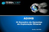 III Encontro de Gerentes de Exploração Mineral Brasília, Abril 2009 ADIMB.