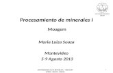 Procesamiento de minerales I Moagem Maria Luiza Souza Montevideo 5-9 Agosto 2013 1 UNIVERSIDADE DE LA REPUBLICA – URUGUAY UFRGS - DEMIN - BRASIL.