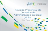 Reunião Presencial do Conselho de Administração da Brasil Júnior São Paulo - SP.
