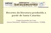 Recortes da literatura produzida a partir de Santa Catarina Viegas Fernandes da Costa (Sarau Eletrônico / Biblioteca Universitária / FURB)