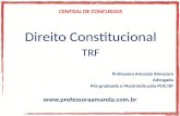 CENTRAL DE CONCURSOS Direito Constitucional TRF Professora Amanda Almozara Advogada Pós-graduada e Mestranda pela PUC/SP.