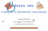 Entre nós Jorge Picado Departamento de Matemática Universidade de Coimbra ~ tranças e números racionais ~