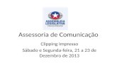 Assessoria de Comunicação Clipping Impresso Sábado e Segunda-feira, 21 a 23 de Dezembro de 2013.