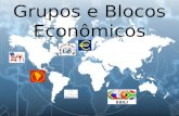 Grupos e Blocos Econômicos. Modalidades de Integração Os blocos econômicos existentes são classificados a partir dos acordos estabelecidos entre eles,
