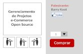 Palestrante: Barry Koot 1 Gerenciamento de Projetos e-Commerce Open Source Comprar.